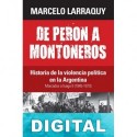 De Peron a Montoneros 1945-1973 Marcelo Larraquy