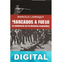 De Yrigoyen a Perón 1890-1945 Marcelo Larraquy
