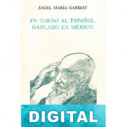 En torno al español hablado en México Ángel María Garibay K.