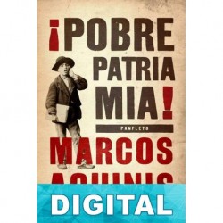 ¡Pobre patria mía! Marcos Aguinis
