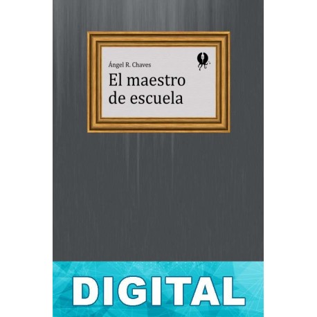 El maestro de escuela Ángel R. Chaves