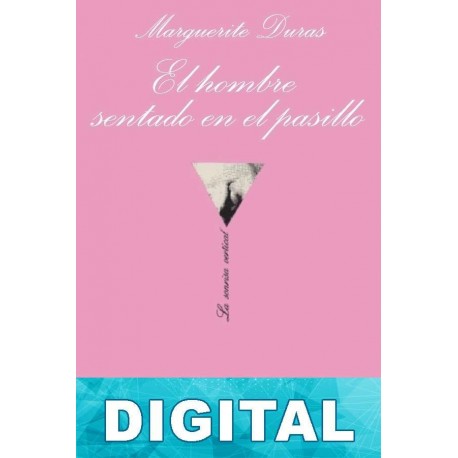El hombre sentado en el pasillo Marguerite Duras