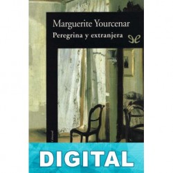 Peregrina y extranjera Marguerite Yourcenar