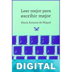 Leer mejor para escribir mejor María Antonia De Miquel