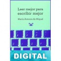 Leer mejor para escribir mejor María Antonia De Miquel