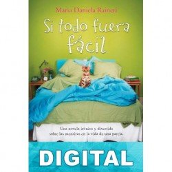 Si todo fuera fácil Maria Daniela Raineri