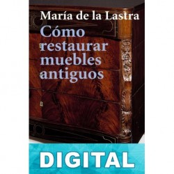 Cómo restaurar muebles antiguos María de la Lastra