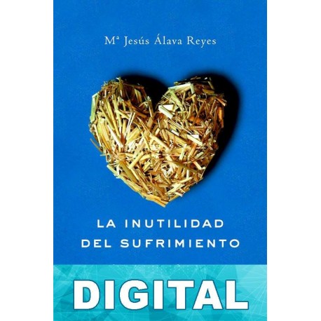 La inutilidad del sufrimiento María Jesús Álava Reyes