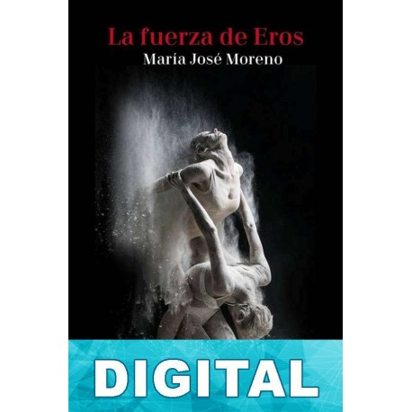 La fuerza de Eros María José Moreno