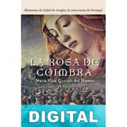 La rosa de Coimbra María Pilar Queralt del Hierro