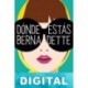 Dónde estás, Bernadette Maria Semple