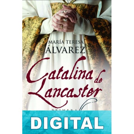 Catalina de Lancaster: Primera Princesa de Asturias. María Teresa Álvarez