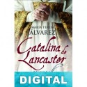 Catalina de Lancaster: Primera Princesa de Asturias. María Teresa Álvarez