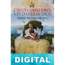 Cielo e infierno: Verdades de Dios María Vallejo-Nágera