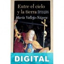 Entre el cielo y la tierra María Vallejo-Nágera