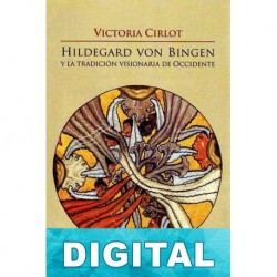 Hildegard von Bingen y la tradición visionaria de Occidente María Victoria Cirlot