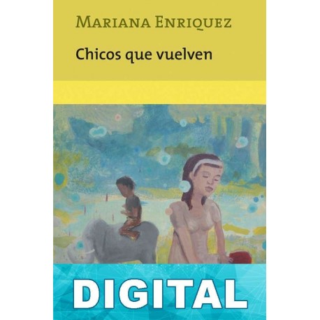 Chicos que vuelven Mariana Enríquez