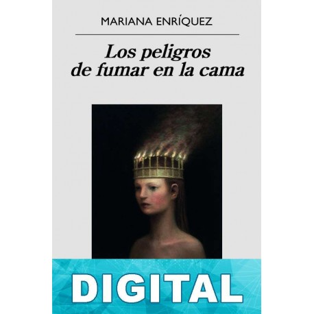 Los peligros de fumar en la cama Mariana Enríquez