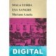 Mala yerba. Esa sangre Mariano Azuela