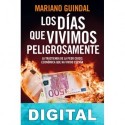 Los días que vivimos peligrosamente Mariano Guindal