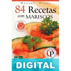 84 recetas con mariscos: exquisitos platos fríos, tibios y calientes con sabores únicos Mariano Orzola