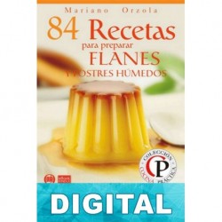 84 recetas para preparar flanes y postres húmedos Mariano Orzola