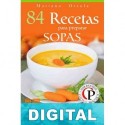 84 recetas para preparar sopas: exquisitas combinaciones para nutrir el cuerpo y sentirse bien Mariano Orzola