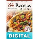84 recetas para preparar tartas: exquisitas combinaciones con rellenos variados y nutritivos Mariano Orzola