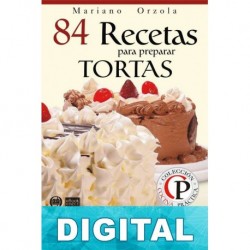 84 recetas para preparar tortas: exquisitas combinaciones para dulzuaras irresistibles Mariano Orzola