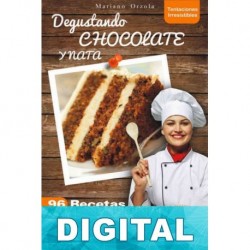 Degustando chocolate y nata: 96 recetas deliciosas Mariano Orzola