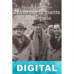 Ricos por la guerra de España Mariano Sánchez Soler