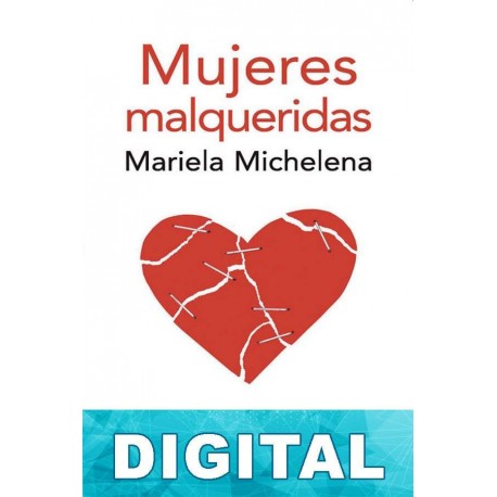 Mujeres malqueridas Mariela Michelena