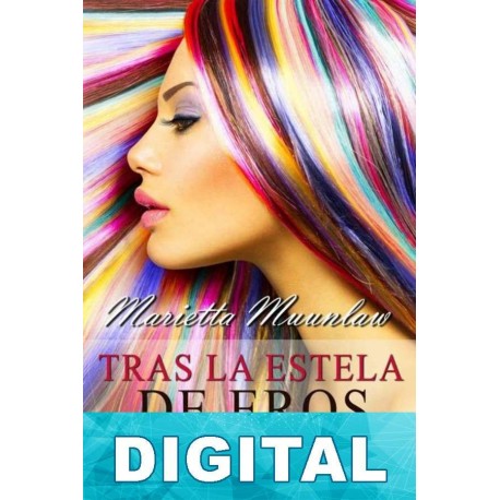 Tras la estela de Eros: relatos para palpitar Marietta Muunlaw