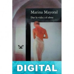Dar la vida y el alma Marina Mayoral