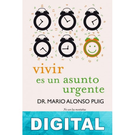 Vivir es un asunto urgente Mario Alonso Puig