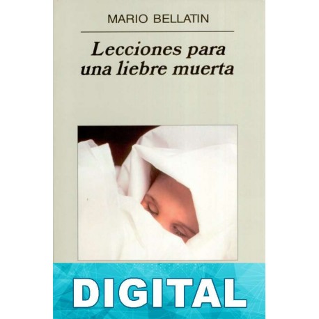 Lecciones para una liebre muerta Mario Bellatin