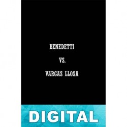 Benedetti vs. Vargas Llosa Mario Benedetti & Mario Vargas Llosa