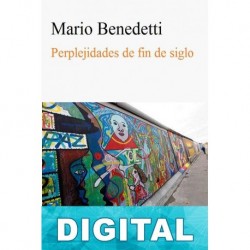 Perplejidades de fin de siglo Mario Benedetti
