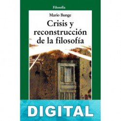 Crisis y reconstrucción de la filosofía Mario Bunge