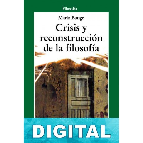 Crisis y reconstrucción de la filosofía Mario Bunge