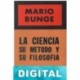 La ciencia, su filosofí­a y su método Mario Bunge