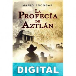La profecía de Aztlán Mario Escobar