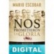 Nos prometieron la gloria Mario Escobar
