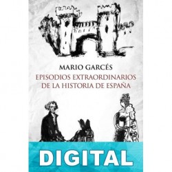 Episodios extraordinarios de la historia de España Mario Garcés