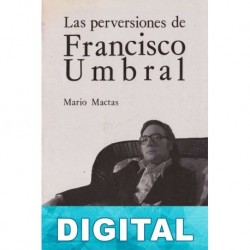 Las perversiones de Francisco Umbral Mario Mactas