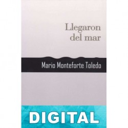 Llegaron del mar Mario Monteforte Toledo