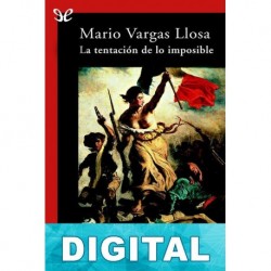 La tentación de lo imposible Mario Vargas Llosa