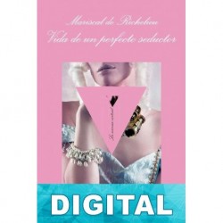 Vida de un perfecto seductor Mariscal de Richelieu