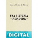 Una historia perdida Marisol Ortiz de Zárate