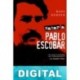 Matar a Pablo Escobar Mark Bowden